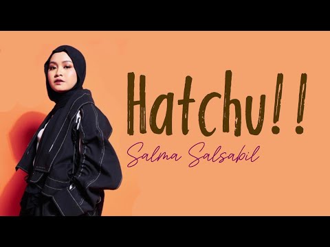 Salma Salsabil - Hatchu!! | Lirik