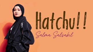Download lagu Salma Salsabil - Hatchu!! | Lirik mp3