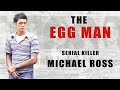 Serial Killer Documentary  Michael Ross The Egg Man