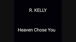 R. Kelly - Heaven Chose You