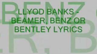 lloyd banks beamer, benz or bentley lyrics..
