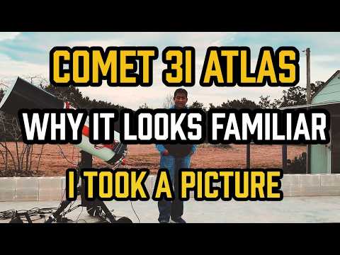 Comet 3I ATLAS – Why It Looks Familiar - I took a picture