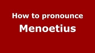 How to pronounce Menoetius