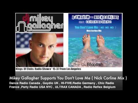 Mikey Gallagher supports Dj Maxim Vs Nick Corline You Don't Love Me ( No No No ) Nick Corline mix