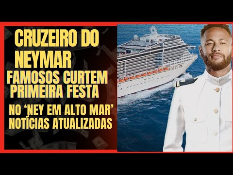 A festa no ‘Ney em Alto Mar’: Celebridades se divertem no Cruzeiro do Neymar
