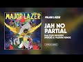 Major Lazer - Jah No Partial (Heroes & Villians Remix) (feat. Flux Pavilion) (Official Audio)