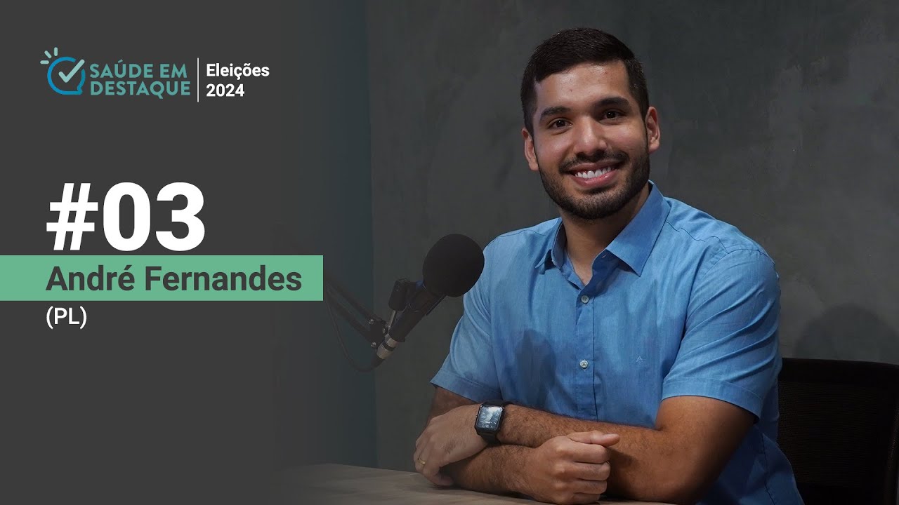 Saúde em Destaque | Eleições 2024 #03 - André Fernandes (PL)