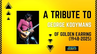 A Tribute to George Kooymans of Golden Earring (1948-2025)