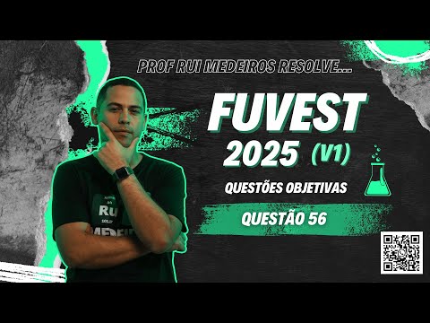 FUVEST 2025 | QUÍMICA | Questão 56 (V1) | Prof. Rui Medeiros