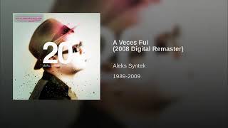Aleks Syntek Y La Gente Normal - 08 A Veces Fui (2008 Digital Remaster)