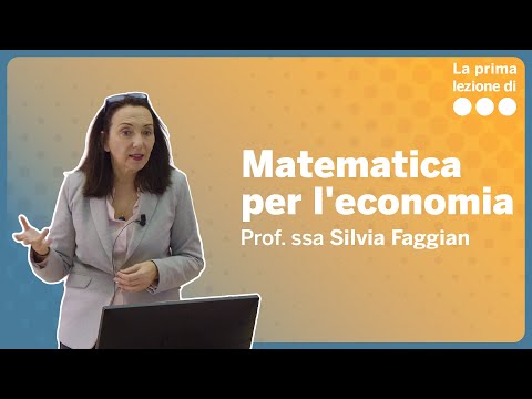 La prima lezione di Matematica per l'economia - Silvia Faggian