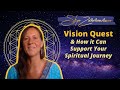 What is a Vision Quest & How it Can Support Your Spiritual Journey