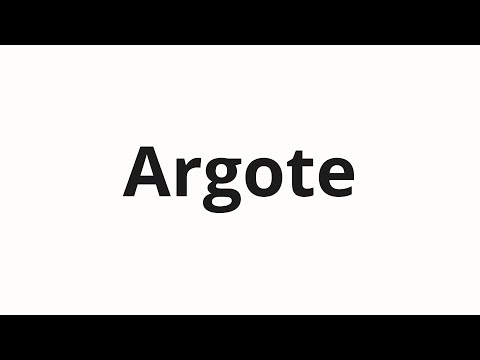 How to pronounce Argote
