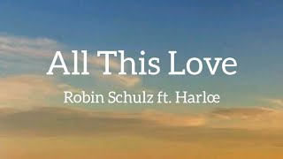 Robin Schulz - All This Love ft. Harlœ
