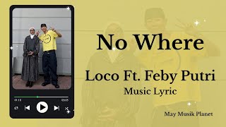 Download lagu No Where – Loco ft. Feby Putri | Lirik Vidio (Fanmade) mp3