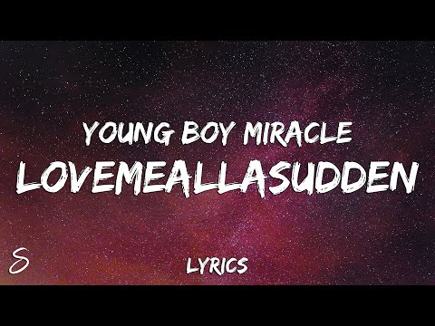 Young Boy Miracle - LOVEMEALLASUDDEN (Lyrics)