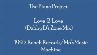 The Piano Project - Love 2 Love (Debby D's Zone Mix)