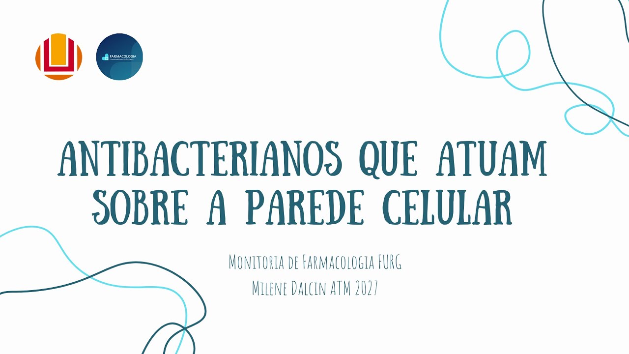 ANTIMICROBIANOS QUE ATUAM SOBRE A PAREDE CELULAR - MONITORIA DE FARMACOLOGIA FURG