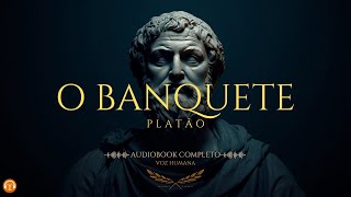 O Banquete – Platão | Audiobook Completo | Amor, Sabedoria e Autoconhecimento