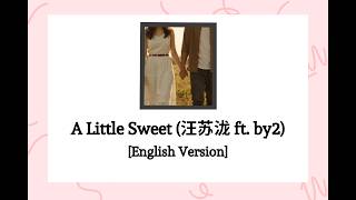Download lagu A Little Sweet (有点甜) - 汪苏泷 ft. BY2 | (English Version) mp3 Download lagu A Little Sweet (有点甜) - 汪苏泷 ft. BY2 | (English Version) mp3