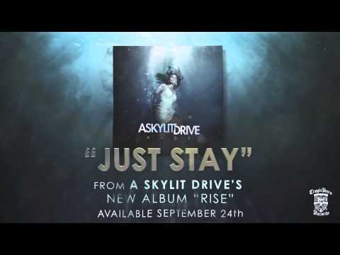 A SKYLIT DRIVE  - Just Stay
