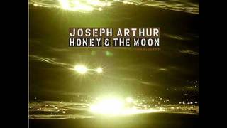 joseph arthur - honey and the moon