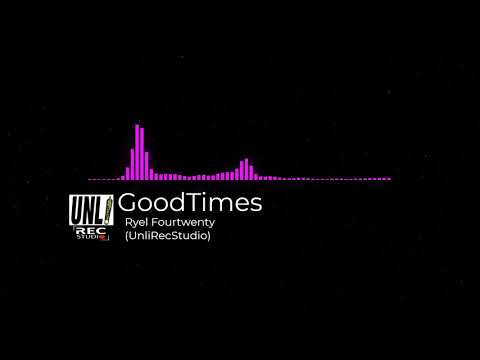 GoodTimes - Ryel fourtwenty (UnliRecStudio)