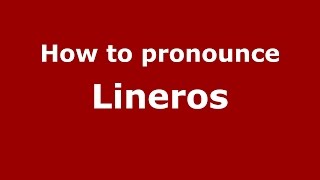 How to pronounce Lineros