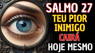 OUÇA agora! O Salmo que vai DESTRUIR as amarras que te prendem ao passado. SALMO 27
