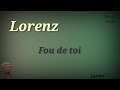 Lorenz - Fou de toi (Paroles/Lyrics)