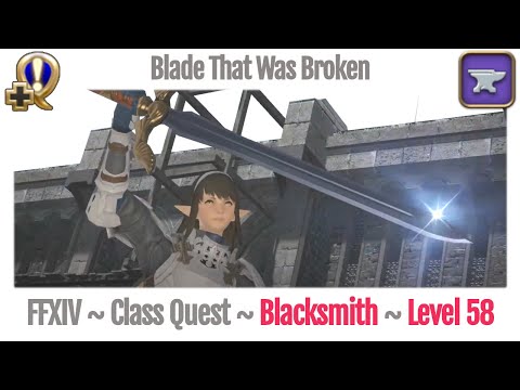 FFXIV Blacksmith Class Quest Level 58 ~ Heavensward ~ Blade That Was Broken