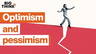 Why great thinkers balance optimism and pessimism | Big Think