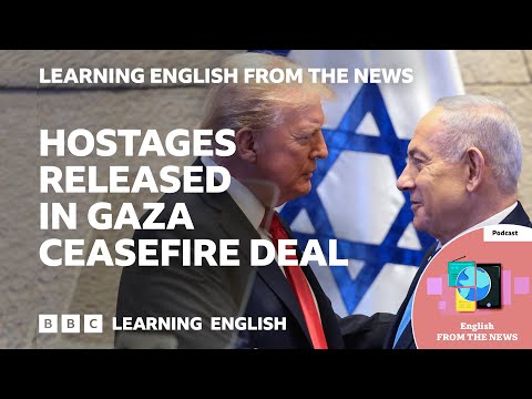 停火協議加沙人質獲釋！BBC Learning English 新聞報導 (Hostages released in Gaza ceasefire agreement: BBC Learning English from the News)