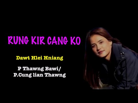 RUNG KIR CANG KO – [DAWT HLEI HNIANG]