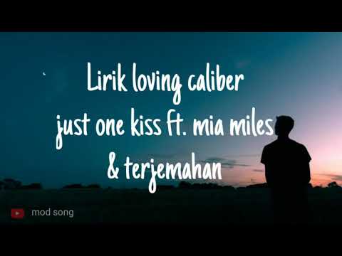 Loving Caliber - just one kiss ft. Mia Niles (Lirik video & terjemahan)