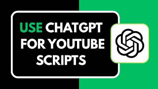 HOW TO USE CHATGPT FOR YOUTUBE SCRIPTS