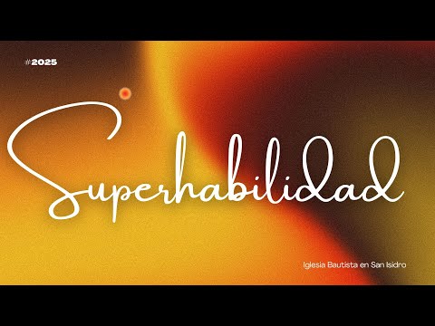 SUPERHABILIDAD | Predicas Cristianas