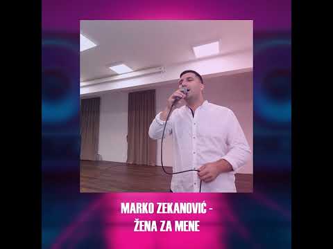 Marko Zekanović - Žena za mene