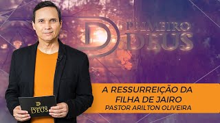 SBT 029 - A RESSURREIÇÃO DA FILHA DE JAIRO / SÉRIE: MILAGRES DE JESUS / PRIMEIRO DEUS / PR. ARILTON
