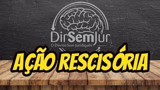 Ação Rescisória (noções gerais e principais inovações do novo CPC)