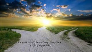Somna &amp; Yang Ft James Darcy - Come Back Tonight (Original Mix)