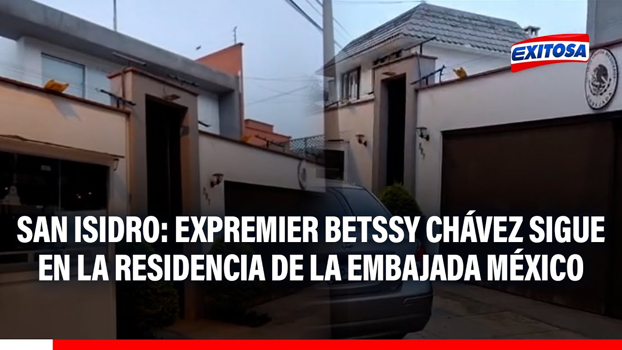 🔴🔵Exprimera ministra Betssy Chávez permanece en la residencia de la Embajada de México en San Isidro
