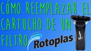 Cómo reemplazar el cartucho de un filtro de paso ROTOPLAS