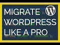 Migrate WordPress Like A Pro