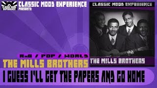 The Mills Brothers - I Guess I'll Get the Papers and Go Home (1946)