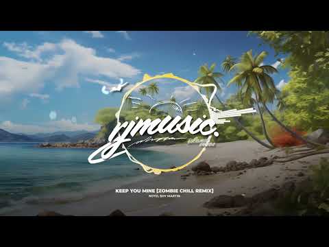 NOTD & Shy Martin - Keep You Mine [Zombie Chill Remix]