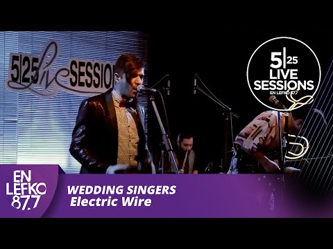 525 Live Sessions : Wedding Singers - Electric Wire | En Lefko 87.7