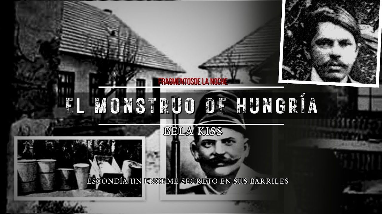 El Monstruo de Hungría Bela Kiss | Fragmentos de la Noche