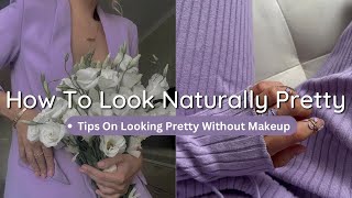 How to look BETTER without makeup💜💟| how to look naturally pretty