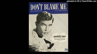 Johnnie Ray - Don&#39;t Blame Me b/w Coffee and Cigarettes